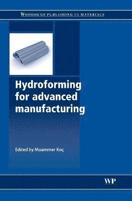 M Ko� - Hydroforming for Advanced Manufacturing, Inbunden