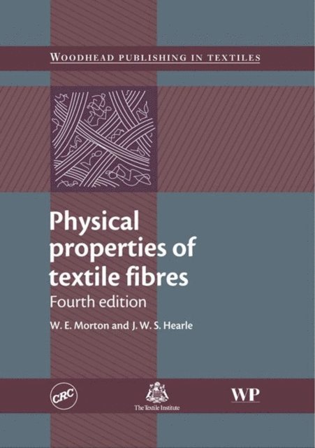 W E Morton, J. W. S. Hearle - Physical Properties of Textile Fibres, E-bok