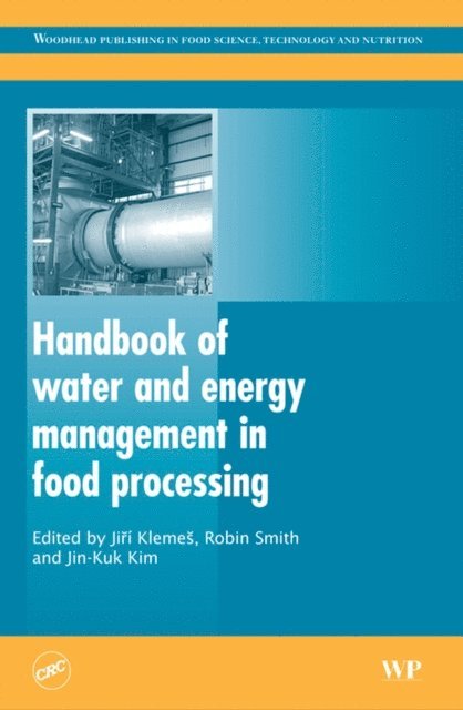 Jin-Kuk Kim, Robin Smith, Jiri Klemes - Handbook of Water and Energy Management in Food Processing, E-bok