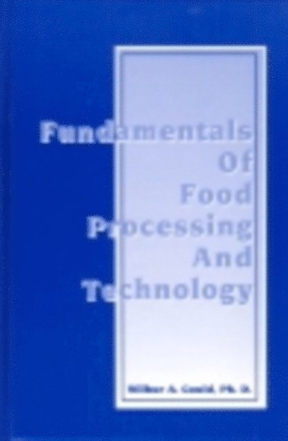 WA Gould - Fundamentals of Food Processing and Technology, E-bok
