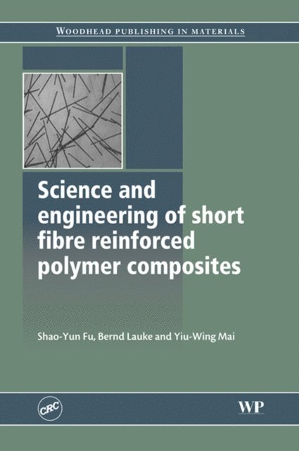 Y.-W. Mai, Bernd Lauke, Shao-yun Fu - Science and Engineering of Short Fibre Reinforced Polymer Composites, E-bok
