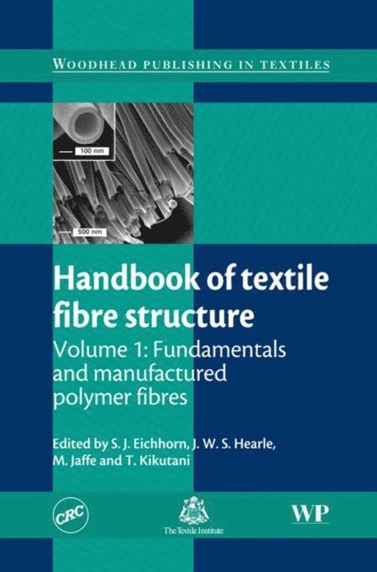 T Kikutani, M Jaffe, J. W. S. Hearle, Stephen Eichhorn - Handbook of Textile Fibre Structure, E-bok