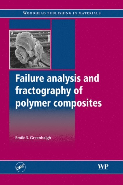 Emile Greenhalgh - Failure Analysis and Fractography of Polymer Composites, E-bok