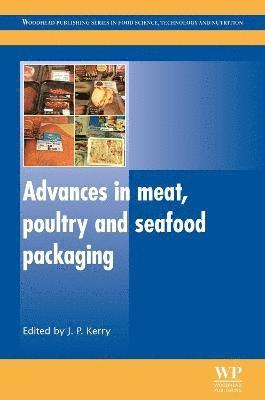 Joseph P. Kerry - Advances in Meat, Poultry and Seafood Packaging, Inbunden