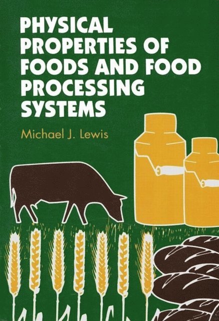 M J Lewis - Physical Properties of Foods and Food Processing Systems, E-bok