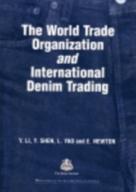 L Yao, E Newton, Y Shen, K W Yeung, Yan Li - World Trade Organization and International Denim Trading, E-bok