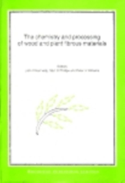 Peter A. Williams, Glyn O. Phillips, J F Kennedy - Chemistry and Processing of Wood and Plant Fibrous Material, E-bok