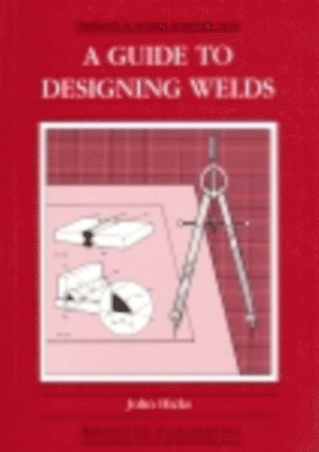 J Hicks - Guide to Designing Welds, E-bok. Tillgänglighet: Lägg i varukorg