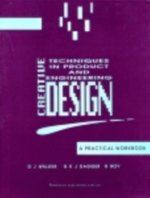 R. Roy, B K J Dagger, D J Walker - Creative Techniques in Product and Engineering Design, E-bok