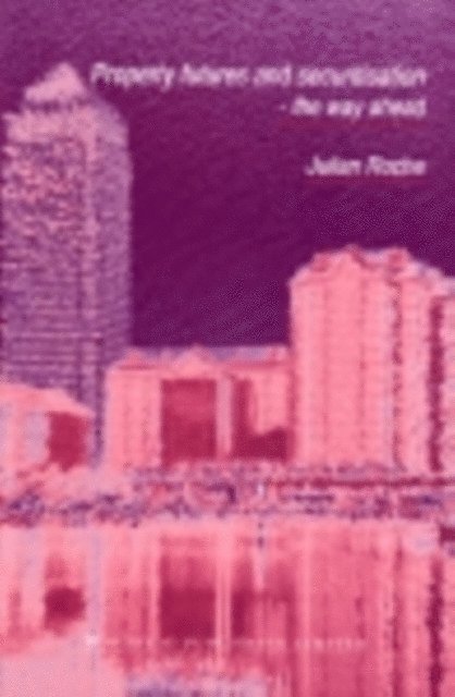 Julian Roche - Property Futures and Securitisation - the Way Ahead, E-bok