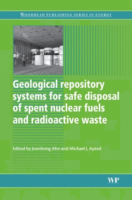Joonhong Ahn, Michael J Apted - Geological Repository Systems for Safe Disposal of Spent Nuclear Fuels and Radioactive Waste, E-bok