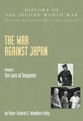 The War Against Japan: v. I The Loss of Singapore, Official Campaign History