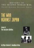 The War Against Japan: v. III The Decisive Battles: Official Campaign History