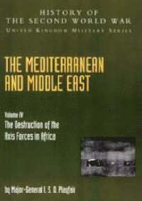 The Mediterranean and Middle East: v. IV The Destruction of the Axis Forces in Africa, Official Campaign History
