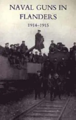 L F R - NAVAL GUNS IN FLANDERS 1914-1915, Häftad. Tillgänglighet: Lägg i varukorg