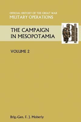 Brig Gen. F. J. Moberly - Campaign in Mesopotamia Vol II. Official History of the Great War Other Theatres, Häftad. Tillgänglighet: Lägg i varukorg