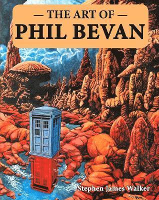 Stephen James Walker - Art of Phil Bevan, Inbunden