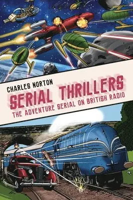Charles Norton - Serial Thrillers: The Adventure Serial on British Radio, Häftad. Tillgänglighet: Lägg i varukorg