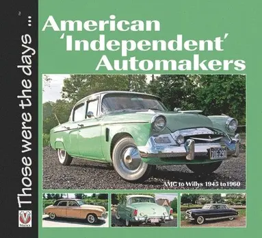 Norm Mort - American ‘Independent’ Automakers - Amc to Willys 1945 to 1960, Häftad