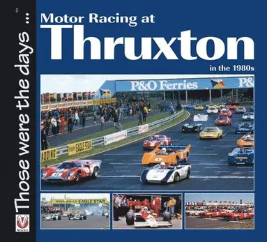 Bruce Grant-Braham - Motor Racing at Thruxton in the 1980s, Häftad