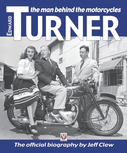 Jeff Clew - Edward Turner: the man behind the motorcycles, E-bok