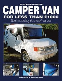 Build Your Own Dream Camper Van for Less Than GBP1000