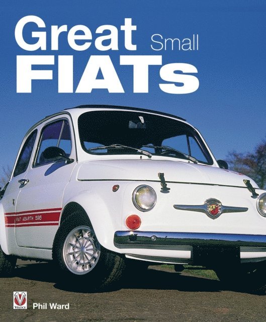 Phil Ward - Great Small FIATs, E-bok
