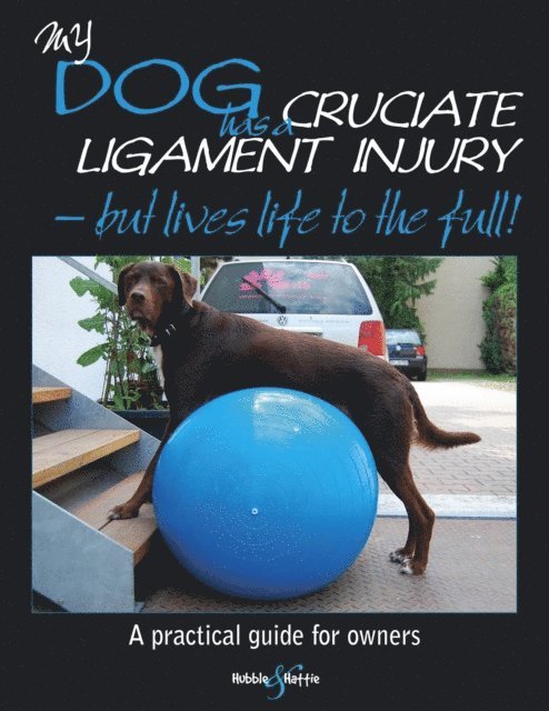 Kirsten Hausler, Barbara Friedrich - My dog has cruciate ligament injury - but lives life to the full!, E-bok