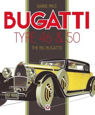 Barrie Price - Bugatti Type 46 & 50, Inbunden