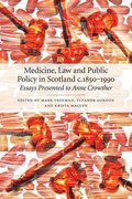 Medicine, Law and Public Policy in Scotland c. 1850-1990