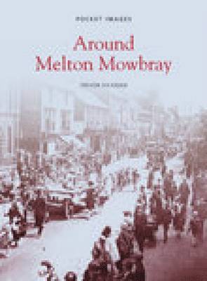 Trevor Hickman - Around Melton Mowbray: Pocket Images, Häftad