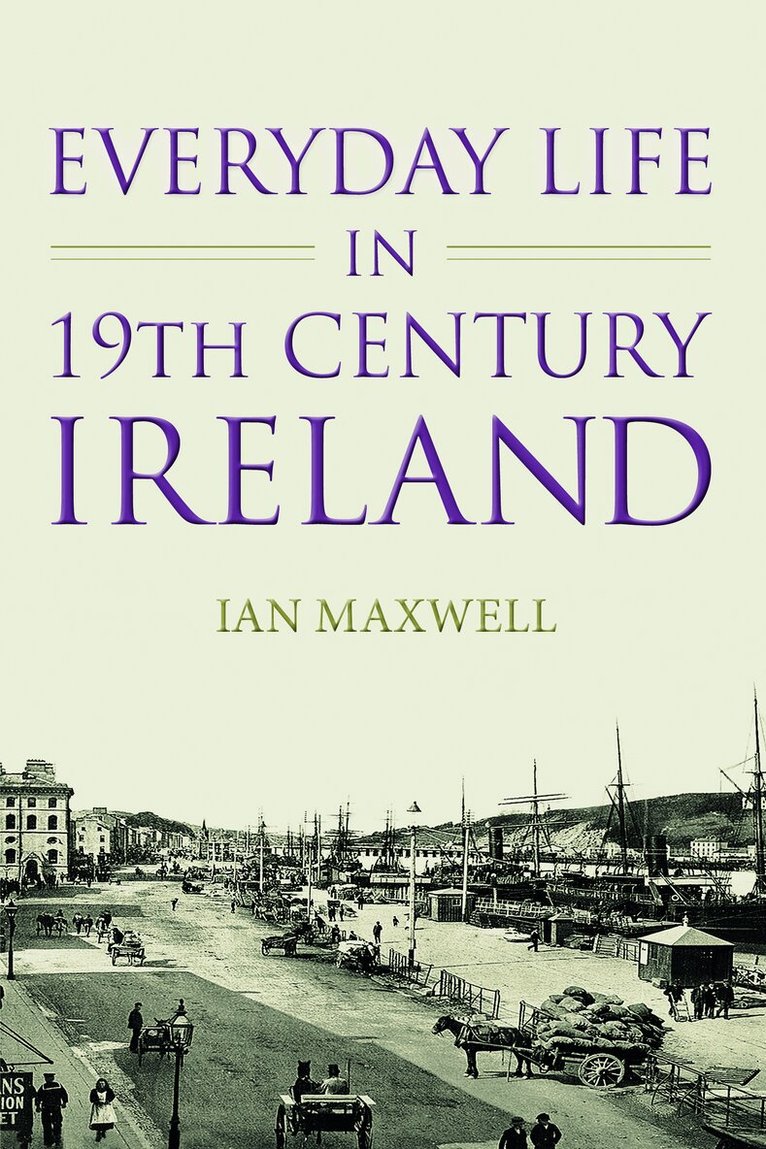 Ian Maxwell - Everyday Life in 19th Century Ireland, Häftad. Tillgänglighet: Lägg i varukorg