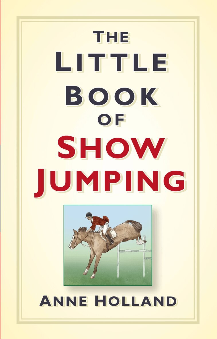 Anne Holland - Little Book of Show Jumping, Inbunden