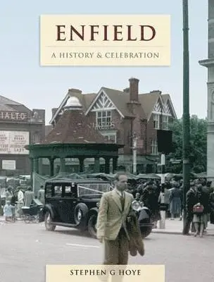 Stephen G. Hoye - Enfield - A History And Celebration, Häftad. Tillgänglighet: Lägg i varukorg