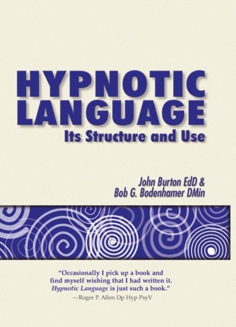 Bob G Bodenhamer, John Burton - Hypnotic Language, E-bok