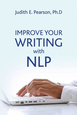 Judith E Pearson - Improve Your Writing with NLP, Häftad