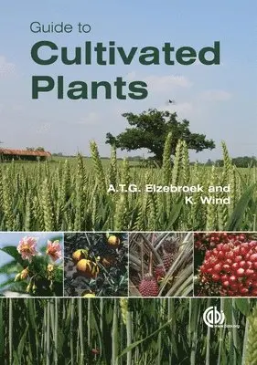 A T G Elzebroek, K. Wind, A. T. G. Elzebroek, K. Wind - Guide to Cultivated Plants, Inbunden. Tillgänglighet: Tillfälligt slut