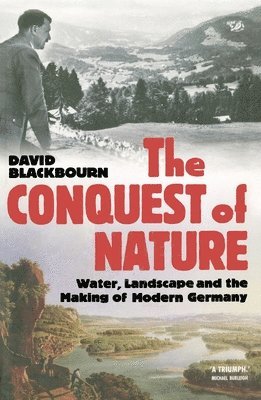 David Blackbourn - Conquest Of Nature, Häftad. Tillgänglighet: Lägg i varukorg