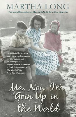 Martha Long - Ma, Now I'm Goin Up in the World, Häftad