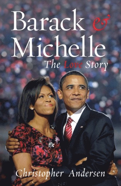 Christopher Andersen - Barack and Michelle, E-bok