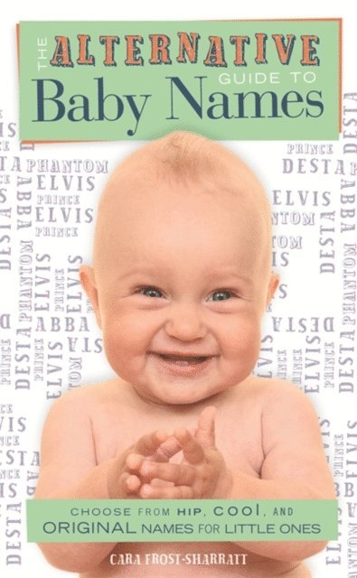 Cara Frost-Sharratt - Alternative Guide To Baby Names, E-bok