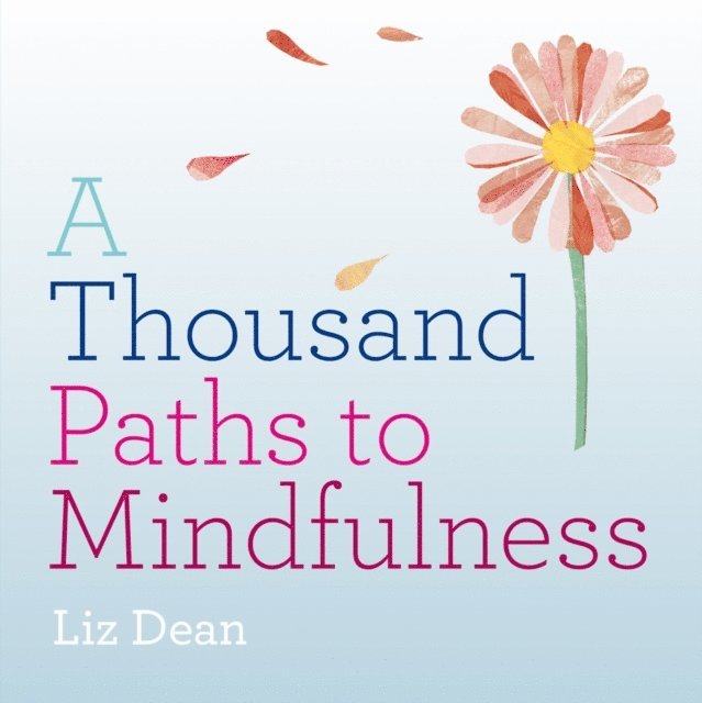 Liz Dean - Thousand Paths to Mindfulness, E-bok