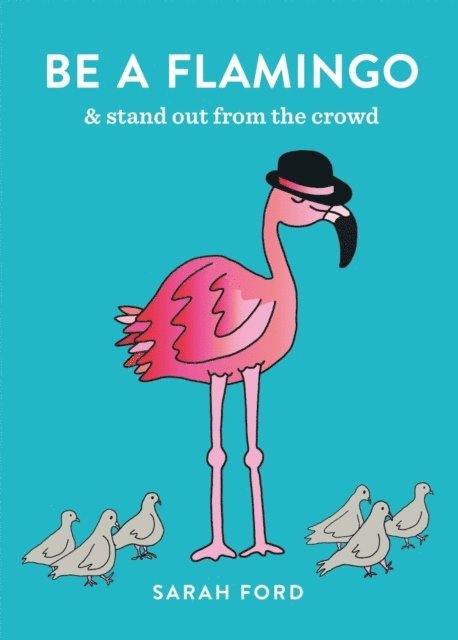 Sarah Ford - Be a Flamingo, E-bok