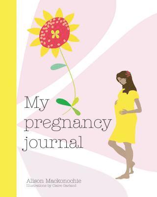 Alison Mackonochie - My Pregnancy Journal, Inbunden