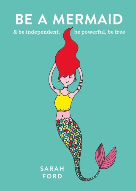 Sarah Ford - Be a Mermaid, E-bok