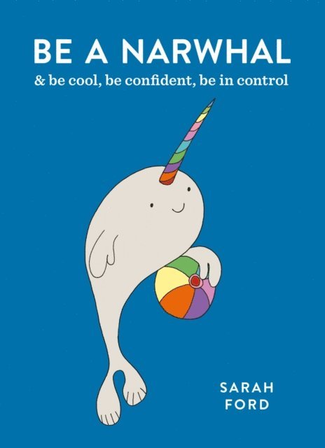 Sarah Ford - Be a Narwhal, E-bok
