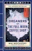 Mai Mochizuki - Dreamers of the Full Moon Coffee Shop, Inbunden