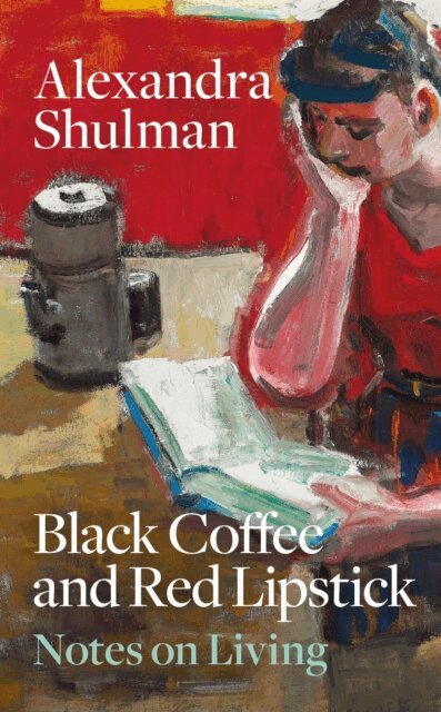 Alexandra Shulman - Black Coffee and Red Lipstick, E-bok