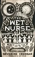 Séverine Cressan - The Wet Nurse, Inbunden. Tillgänglighet: Kommande