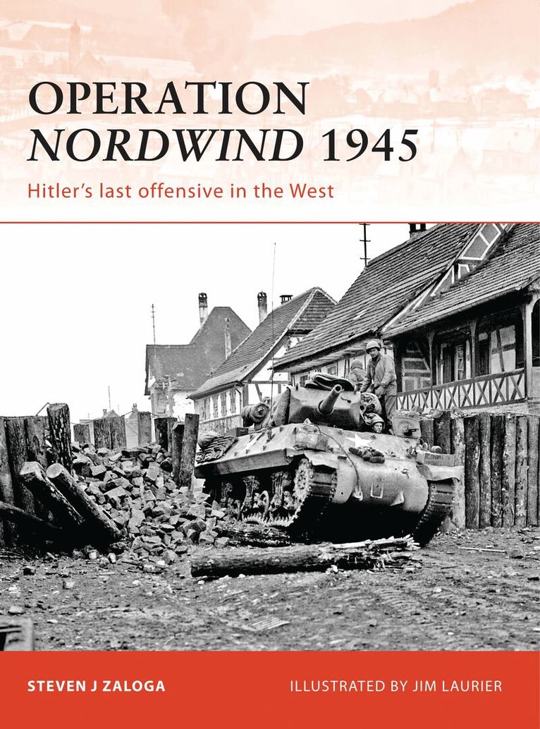 Steven J. Zaloga - Operation Nordwind 1945, Häftad